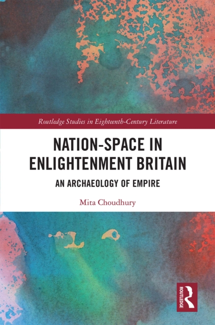 Nation-Space in Enlightenment Britain : An Archaeology of Empire, PDF eBook