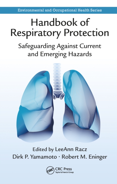 Handbook of Respiratory Protection : Safeguarding Against Current and Emerging Hazards, EPUB eBook