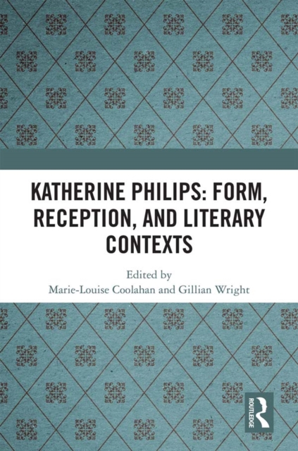 Katherine Philips: Form, Reception, and Literary Contexts, PDF eBook