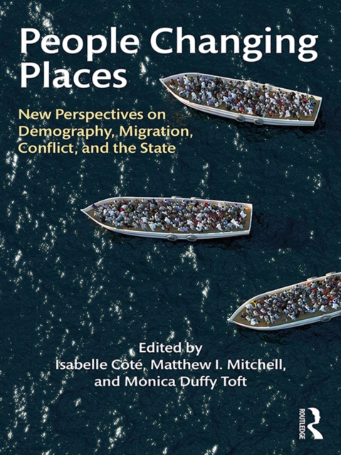 People Changing Places : New Perspectives on Demography, Migration, Conflict, and the State, PDF eBook