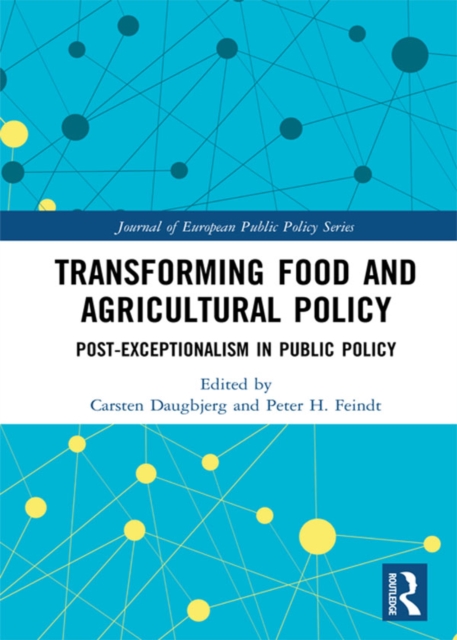 Transforming Food and Agricultural Policy : Post-exceptionalism in public policy, PDF eBook