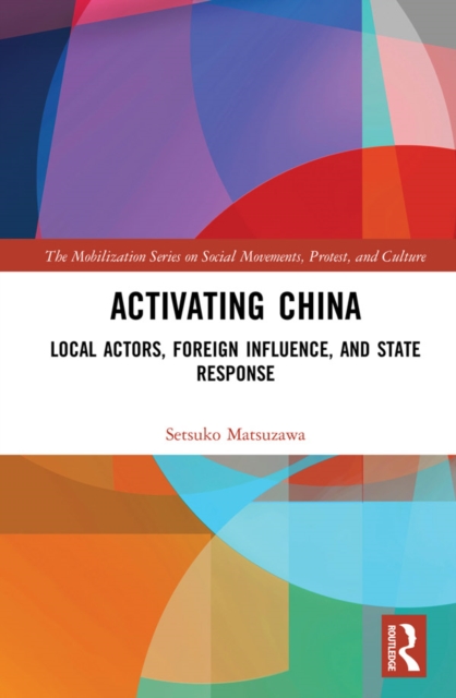 Activating China : Local Actors, Foreign Influence, and State Response, PDF eBook