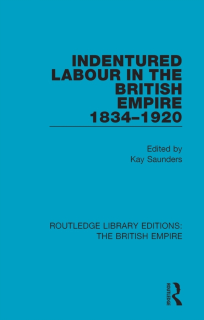 Indentured Labour in the British Empire, 1834-1920, PDF eBook