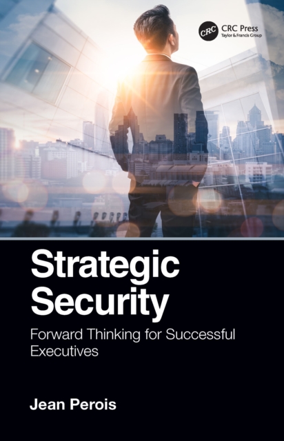 Strategic Security : Forward Thinking for Successful Executives, EPUB eBook