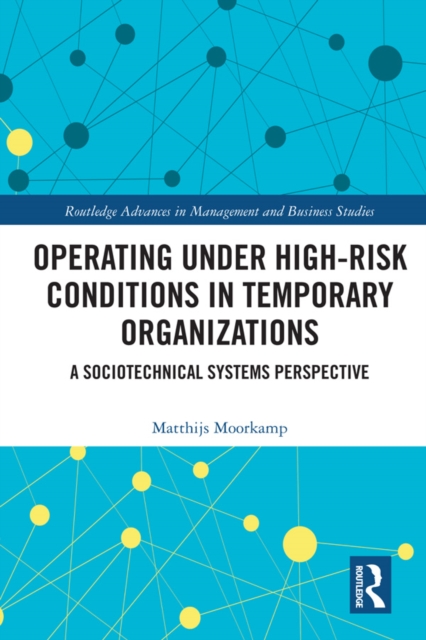 Operating Under High-Risk Conditions in Temporary Organizations : A Sociotechnical Systems Perspective, EPUB eBook