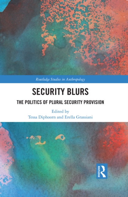 Security Blurs : The Politics of Plural Security Provision, EPUB eBook