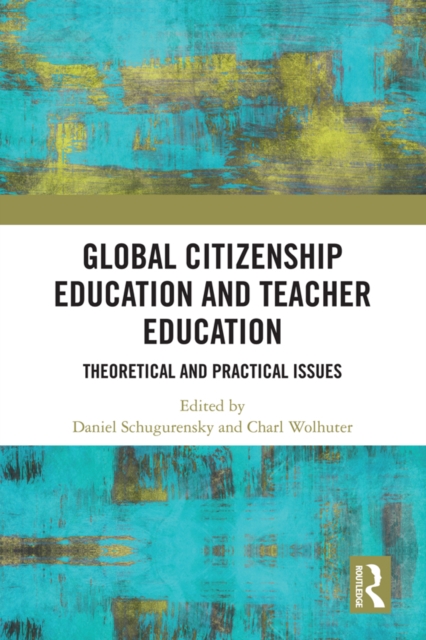 Global Citizenship Education in Teacher Education : Theoretical and Practical Issues, EPUB eBook