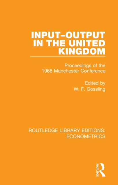 Input-Output in the United Kingdom : Proceedings of the 1968 Manchester Conference, PDF eBook