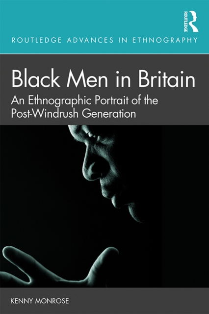 Black Men in Britain : An Ethnographic Portrait of the Post-Windrush Generation, EPUB eBook