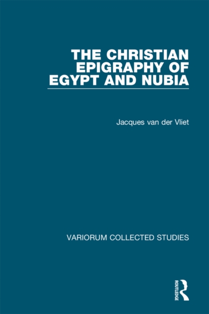 The Christian Epigraphy of Egypt and Nubia, PDF eBook