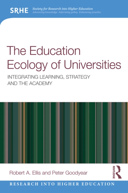 The Education Ecology of Universities : Integrating Learning, Strategy and the Academy, PDF eBook