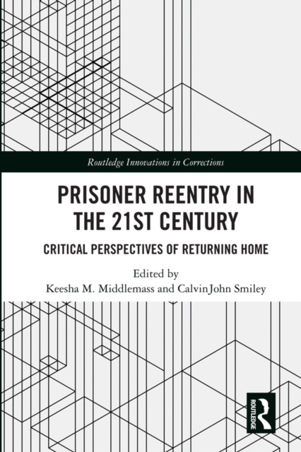 Prisoner Reentry in the 21st Century : Critical Perspectives of Returning Home, PDF eBook