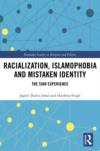 Racialization, Islamophobia and Mistaken Identity : The Sikh Experience, EPUB eBook