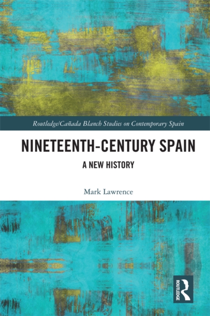 Nineteenth Century Spain : A New History, PDF eBook