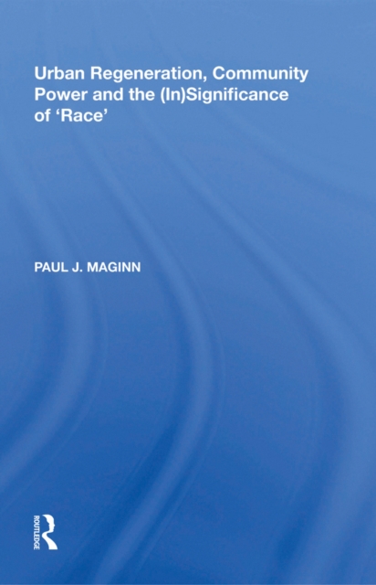 Urban Regeneration, Community Power and the (In)Significance of 'Race', PDF eBook