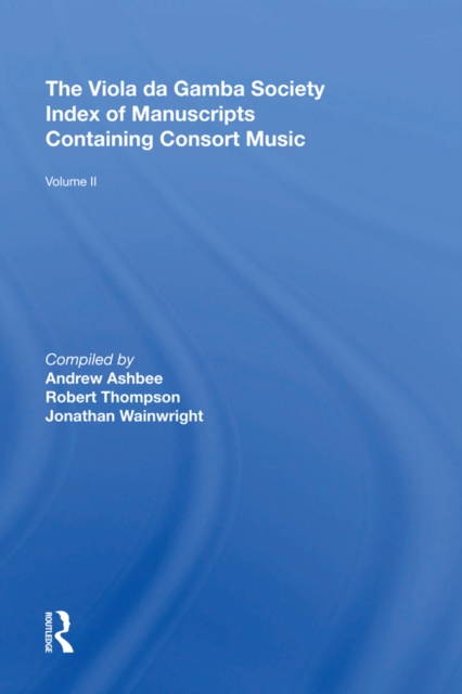 The Viola da Gamba Society Index of Manuscripts Containing Consort Music : Volume II, EPUB eBook