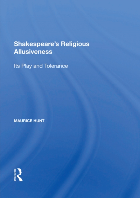 Shakespeare's Religious Allusiveness : Its Play and Tolerance, PDF eBook