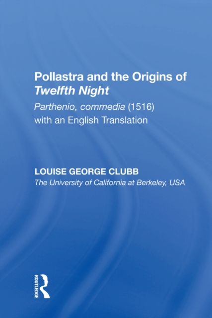 Pollastra and the Origins of Twelfth Night : Parthenio, commedia (1516) with an English Translation, EPUB eBook