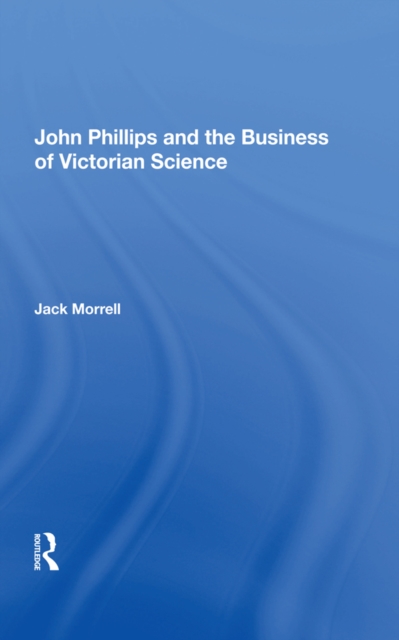 John Phillips and the Business of Victorian Science, EPUB eBook