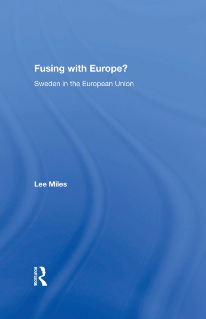 Fusing with Europe? : Sweden in the European Union, EPUB eBook