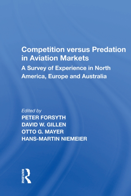 Competition versus Predation in Aviation Markets : A Survey of Experience in North America, Europe and Australia, EPUB eBook