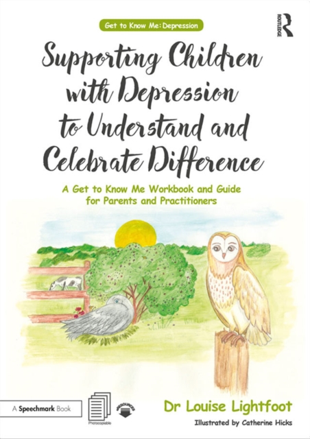 Supporting Children with Depression to Understand and Celebrate Difference : A Get to Know Me Workbook and Guide for Parents and Practitioners, PDF eBook