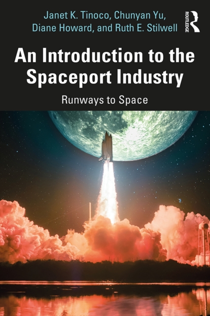 An Introduction to the Spaceport Industry : Runways to Space, PDF eBook