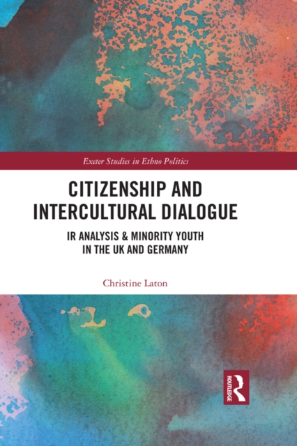 Citizenship and Intercultural Dialogue : IR Analysis & Minority Youth in the UK and Germany, PDF eBook
