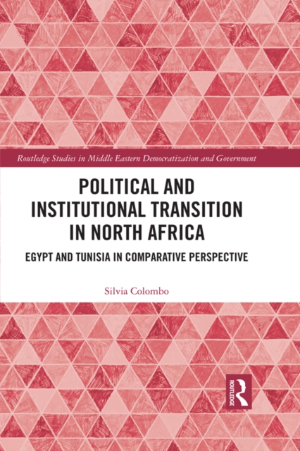 Political and Institutional Transition in North Africa : Egypt and Tunisia in Comparative Perspective, EPUB eBook