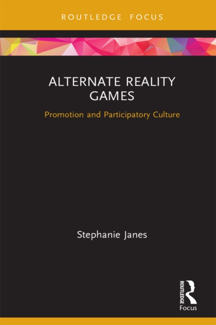 Alternate Reality Games : Promotion and Participatory Culture, EPUB eBook