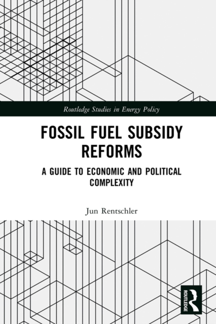Fossil Fuel Subsidy Reforms : A Guide to Economic and Political Complexity, EPUB eBook