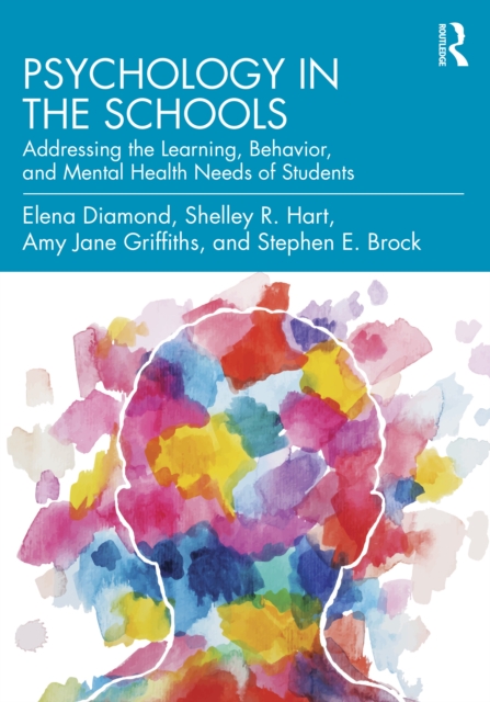 Psychology in the Schools : Addressing the Learning, Behavior, and Mental Health Needs of Students, EPUB eBook