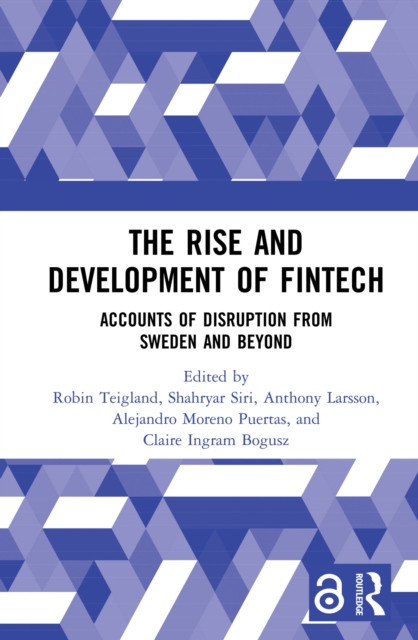 The Rise and Development of FinTech : Accounts of Disruption from Sweden and Beyond, PDF eBook