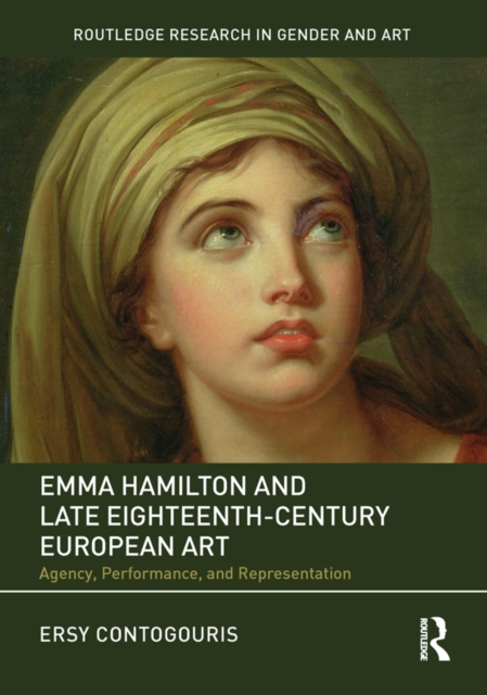 Emma Hamilton and Late Eighteenth-Century European Art : Agency, Performance, and Representation, EPUB eBook