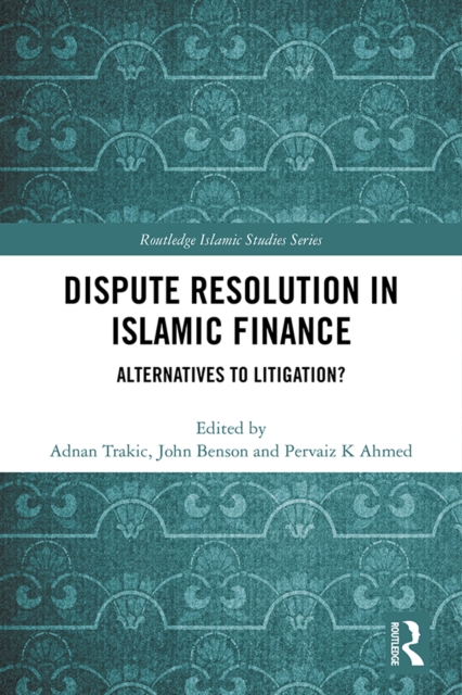 Dispute Resolution in Islamic Finance : Alternatives to Litigation?, PDF eBook