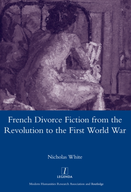 French Divorce Fiction from the Revolution to the First World War, PDF eBook