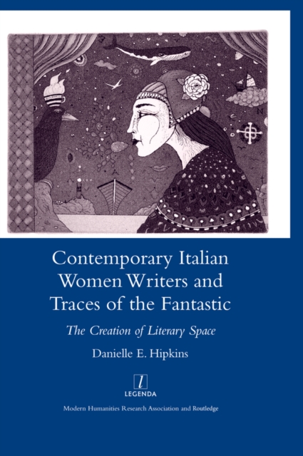 Contemporary Italian Women Writers and Traces of the Fantastic : The Creation of Literary Space, PDF eBook