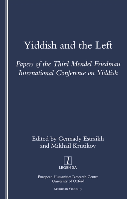 Yiddish and the Left : Papers of the Third Mendel Friedman International Conference on Yiddish, PDF eBook