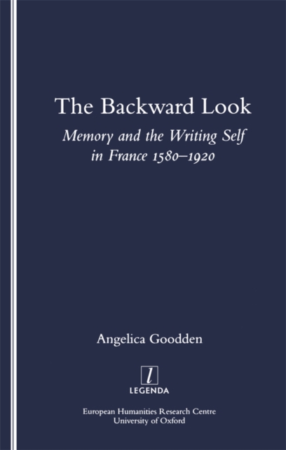 The Backward Look : Memory and Writing Self in France 1580-1920, EPUB eBook