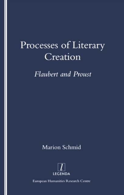 Processes of Literary Creation : Flaubert and Proust, PDF eBook