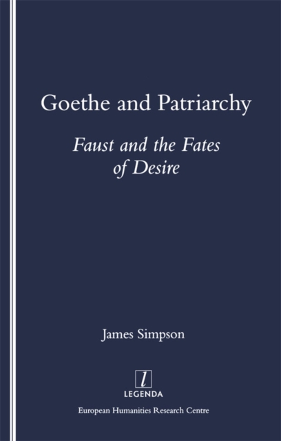 Goethe and Patriarchy : Faust and the Fates of Desire, PDF eBook
