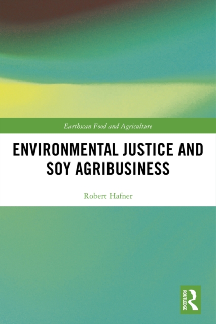 Environmental Justice and Soy Agribusiness, PDF eBook