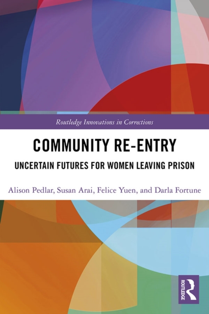 Community Re-Entry : Uncertain Futures for Women Leaving Prison, EPUB eBook