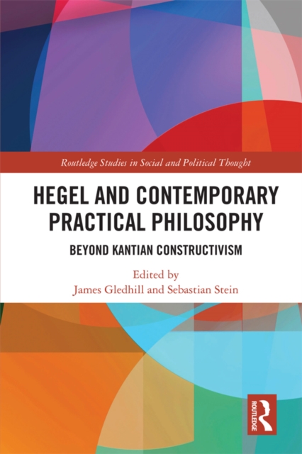 Hegel and Contemporary Practical Philosophy : Beyond Kantian Constructivism, PDF eBook