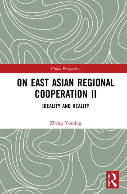 On East Asian Regional Cooperation II : Ideality and Reality, EPUB eBook