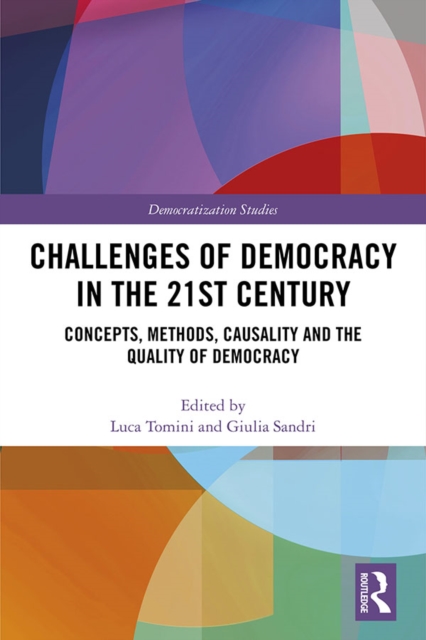 Challenges of Democracy in the 21st Century : Concepts, Methods, Causality and the Quality of Democracy, PDF eBook