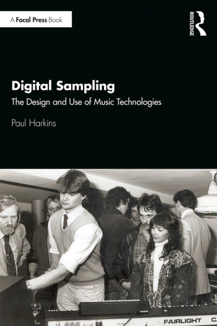 Digital Sampling : The Design and Use of Music Technologies, EPUB eBook
