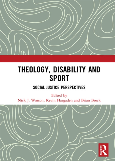 Theology, Disability and Sport : Social Justice Perspectives, EPUB eBook