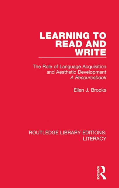 Learning to Read and Write : The Role of Language Acquisition and Aesthetic Development: A Resourcebook, EPUB eBook