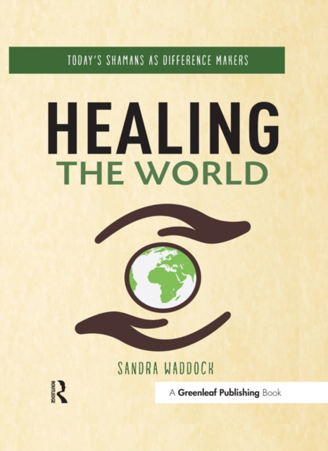Healing the World : Today's Shamans as Difference Makers, EPUB eBook